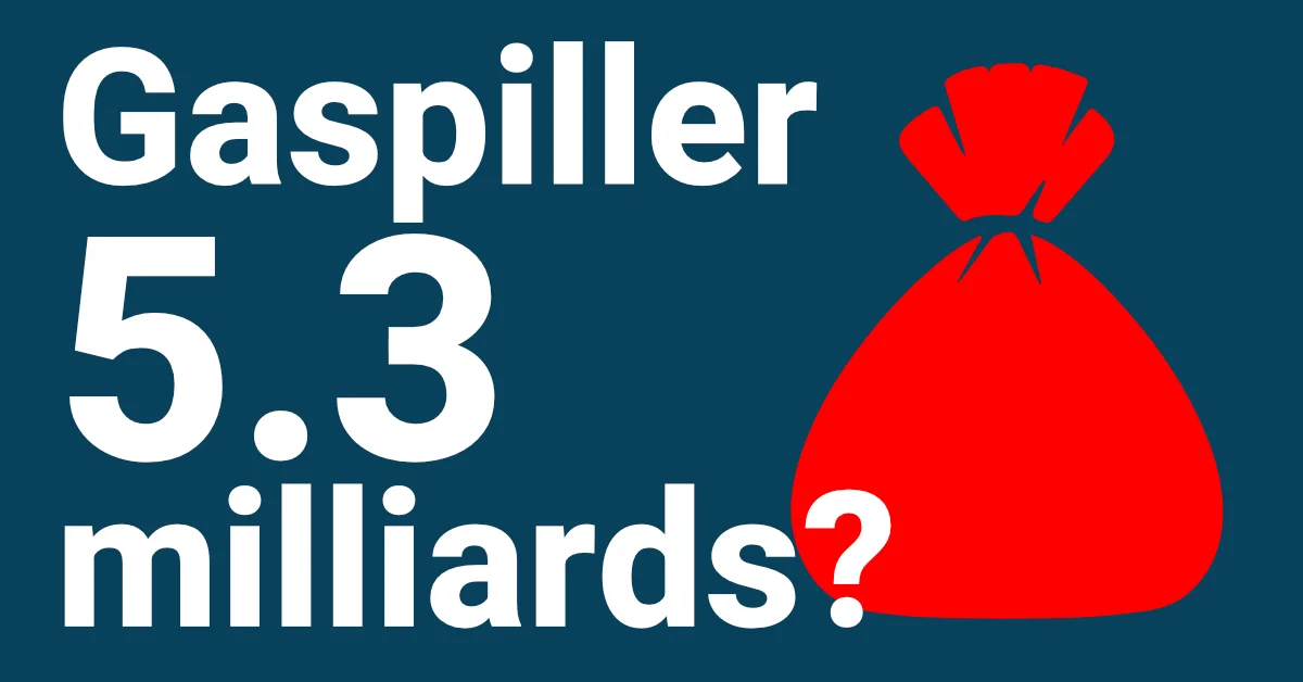 Gaspiller 5,3 milliards?
