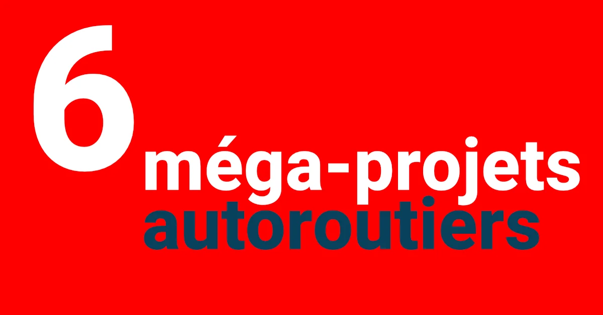 6 méga projets autoroutiers