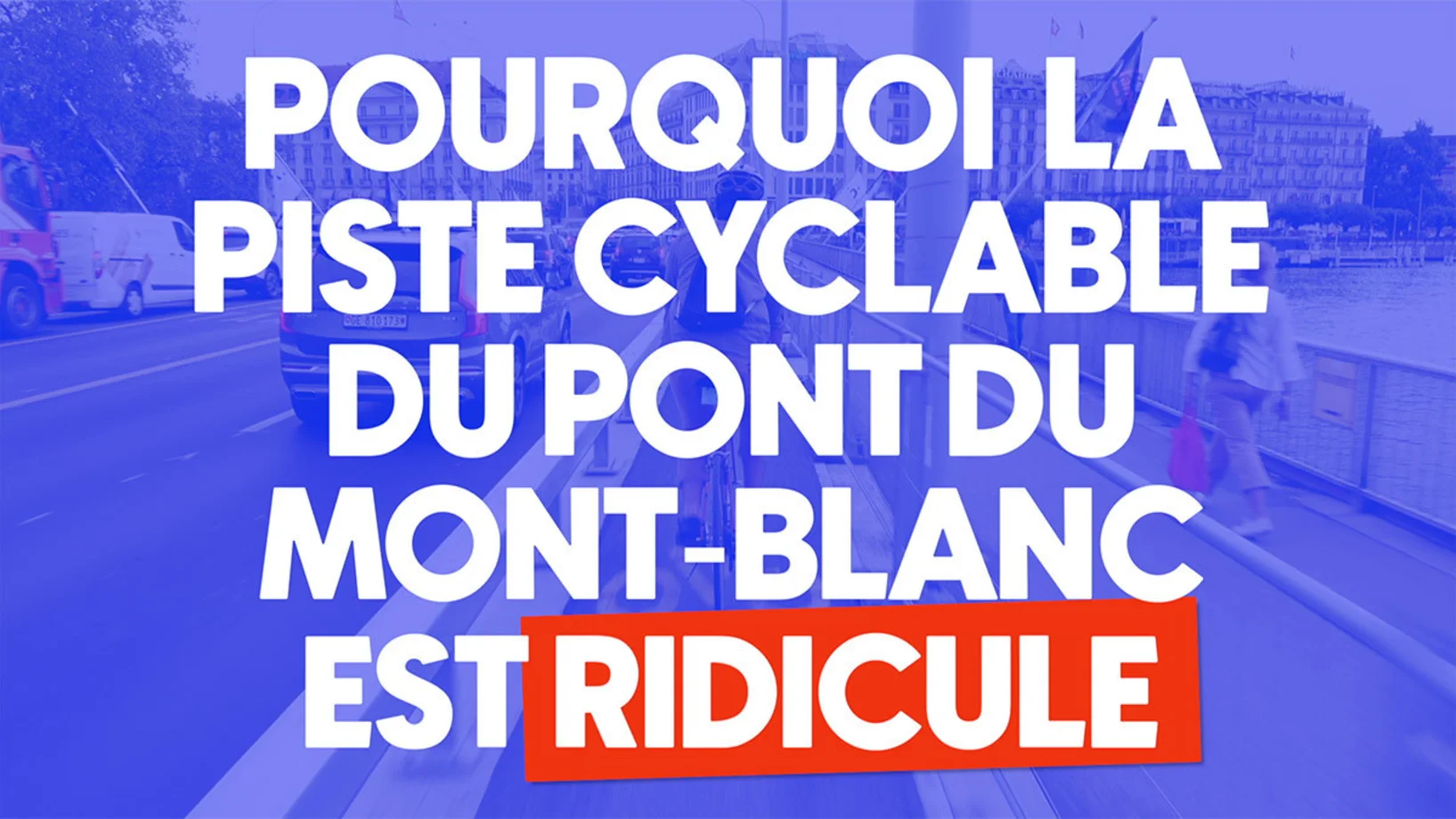Pourquoi la piste cyclable du pont du Mont-Blanc est ridicule